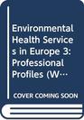 Environmental Health Services in Europe 3 Professional Profiles
