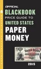 The Official Blackbook Price Guide to United States Paper Money 2015 47th Edition