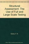 Structural Assessment The Use of Full and Large Scale Testing