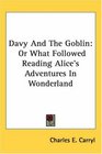 Davy And The Goblin Or What Followed Reading Alice's Adventures In Wonderland