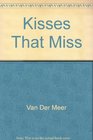 Kisses That Miss And Other Awkward Moments