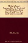 McKay's Smart seamanship An illustrated handbook  handling yourself and your boat safely and successfully