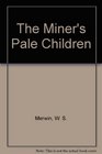 Miners Pale Children Ppr (Miners Pale Children Ppr)