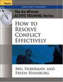 The 60Minute Active Training Series How to Resolve Conflict Effectively Participant's Workbook