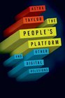 The People's Platform And Other Digital Delusions