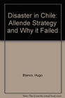 Disaster in Chile Allende Strategy and Why it Failed