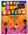 Kids in Motion A Creative Movement and Song Book