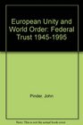 European Unity and World Order Federal Trust 19451995