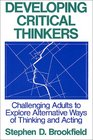 Developing Critical Thinkers  Challenging Adults to Explore Alternative Ways of Thinking and Acting