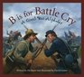 B is for Battle Cry: A Civil War Alphabet