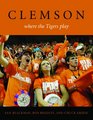 Clemson Where the Tigers Play