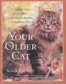 Your Older Cat A Complete Guide to Nutrition Natural Health Remedies and Veterinary Care