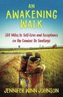 An Awakening Walk 500 Miles to Selflove and Acceptance on the Camino De Santiago