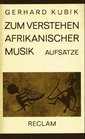 Zum Verstehen afrikanischer Musik Ausgewahlte Aufsatze