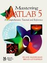 Mastering MATLAB 5 A Comprehensive Tutorial and Reference