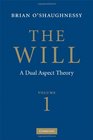 The Will Volume 1 Dual Aspect Theory