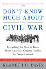 Don't Know Much About the Civil War: Everything You Need to Know About America's Greatest Conflict but Never Learned