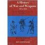 A History of War and Weapons 449 to 1660 English Warfare from the AngloSaxons to Cromwell