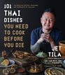 101 Thai Dishes You Need to Cook Before You Die The Essential Recipes Techniques and Ingredients of Thailand