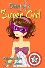 Diary of a Super Girl  Book 6 Saving the World  Books for Girls 9 12