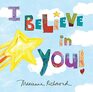 I Believe in You A Motivational and SelfEsteem Book to Teach Confidence