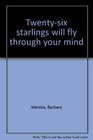 Twentysix starlings will fly through your mind