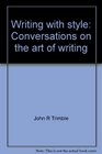 Writing with style Conversations on the art of writing