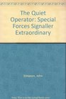 The Quiet Operator Special Forces Signaller Extraordinary