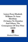 Letters From Elizabeth Williams To Anne Mowbray Or Justice To Ourselves And Others The Consequence Of True Piety