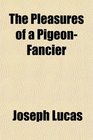 The Pleasures of a PigeonFancier