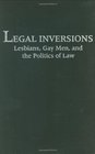 Legal Inversions Lesbians Gay Men and the Politics of the Law