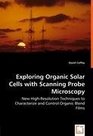 Exploring Organic Solar Cells with Scanning Probe Microscopy  New HighResolution Techniques to Characterize and Control Organic Blend Films