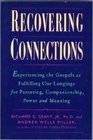 Recovering Connections Experiencing the Gospels As Fulfilling Our Longings for Parenting Companionship Power  Meaning