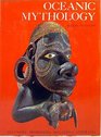 Oceanic Mythology The Myths of Polynesia Micronesia Melanesia Australia