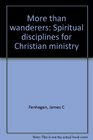 More than wanderers: Spiritual disciplines for Christian ministry