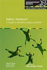 Safety Matters A Guide to Health and Safety at Work