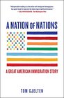 A Nation of Nations A Great American Immigration Story