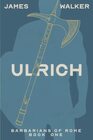 Ulrich (Barbarians of Rome, Bk 1)