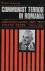 Communist Terror in Romania Gheorghuidej and the Police State 194865