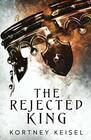 The Rejected King A YA Dystopian Romance