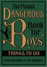 The Pocket Dangerous Book for Boys Things to Do