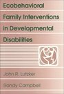 Ecobehavioral Family Interventions in Developmental Disabilities