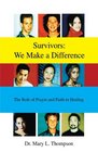 Survivors We Make a Difference The Role of Prayer and Faith in Healing