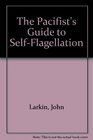 The Pacifist's Guide to SelfFlagellation