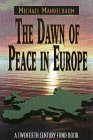 The Dawn of Peace in Europe A Twentieth Century Fund Book