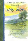 There Is Greatness Within You, My Son: A Blue Mountain Arts Collection of Thoughts Every Parent Wants to Share with a Son