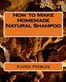 How to Make Homemade Natural Shampoo