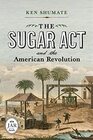 The Sugar Act and the American Revolution