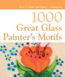 1000 Great Glass Painter's Motifs