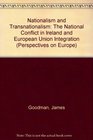 Nationalism and Transnationalism The National Conflict in Ireland and European Union Integration